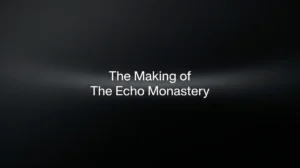 The Making of The Echo Monastery