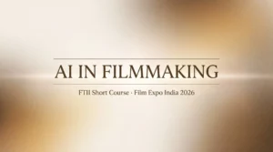 AI in Filmmaking Course by FTII | Film Expo India 2026