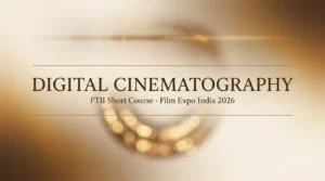 Digital Cinematography Course by FTII